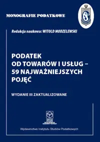 Monografie Podatkowe: Podatek od towarów i usług - 59 najważniejszych pojęć Hit cenowy