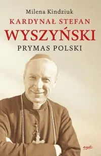 Kardynał Stefan Wyszyński. Prymas Polski Kup online