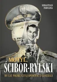 Szybka wysyłka Motyl. Ścibor-Rylski. Opowieść o generale
