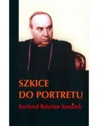 Szkice do portretu. Kardynał Bolesław Kominek Bezpieczne zakupy