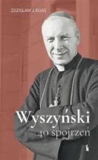 Wyszyński. 40 spojrzeń Zamów dziś