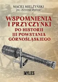 Bestseller Wspomnienia i przyczynki do historii III Powstania Górnośląskiego