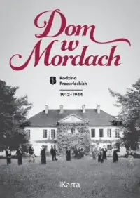 Dom w Mordach. Rodzina Przewłockich 1912-1944 Oferta