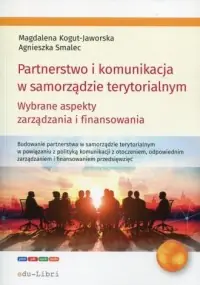 Partnerstwo i komunikacja w samorządzie terytorialnym. Wybrane aspekty zarządzania i finansowania Ostatnie sztuki