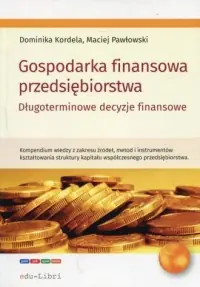 Ostatnie sztuki Gospodarka finansowa przedsiębiorstwa. Długoterminowe decyzje finansowe