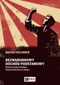 Niska cena Bezwarunkowy dochód podstawowy. Rewolucyjna reforma społeczeństwa XXI wieku