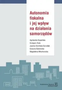Autonomia fiskalna i jej wpływ na działania samorządów Darmowa dostawa