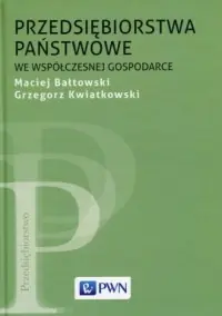 Łatwy zwrot Przedsiębiorstwa państwowe we współczesnej gospodarce