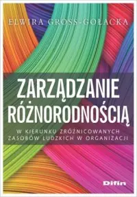 Zarządzanie różnorodnością. W kierunku zróżnicowanych zasobów ludzkich w organizacji Wysoka jakość