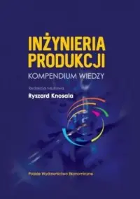 Sprawdź teraz Inżynieria produkcji. Kompendium wiedzy