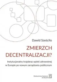 Premium Zmierzch decentralizacji? Instytucjonalny krajobraz opieki zdrowotnej w Europie po nowym zarządzaniu publicznym