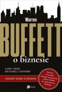 Tylko dziś Warren Buffett o biznesie. Zasady guru z Omaha