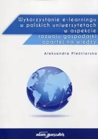 Oferta limitowana Wykorzystanie e-learningu w polskich uniwersytetach w aspekcie rozwoju gospodarki opartej na wiedzy