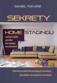 Super okazja Sekrety home stagingu. Czyli jak szybko sprzedać lub wynająć nieruchomość