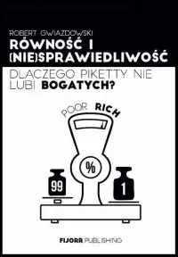 Bestseller Równość i niesprawiedliwość. Dlaczego Piketty nie lubi bogatych?