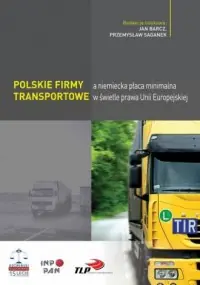 Polskie firmy transportowe a niemiecka płaca minimalna w świetle prawa Unii Europejskiej Premium