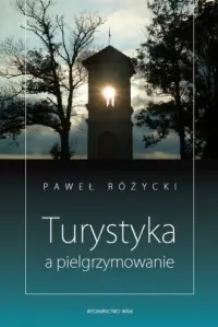 Sprawdź teraz Turystyka a pielgrzymowanie