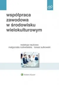Tylko do końca tygodnia Współpraca zawodowa w środowisku wielokulturowym