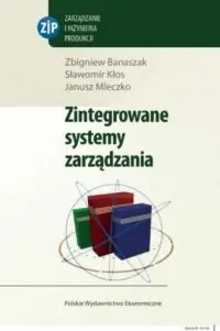 Zintegrowane systemy zarządzania. Seria: Zarządzanie i inżynieria produkcji Dodaj do koszyka
