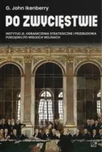 Po zwycięstwie. Instytucje, ograniczenia strategiczne i przebudowa porządku po wielkich wojnach Tani