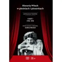 Tylko do końca tygodnia Historia Włoch w pieśniach i piosenkach. Antologia tekstów. Część I 1796–1918