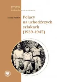 Polacy na uchodźczych szlakach (1939-1945). Seria: Biblioteczka Szlaków Nadziei Zniżka