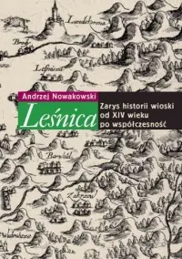 Leśnica. Zarys historii wioski od XIV wieku po współczesność Hit sprzedaży