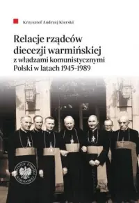 Premium Relacje rządców diecezji warmińskiej z władzami komunistycznymi Polski w latach 1945–1989