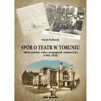 Spór o teatr w Toruniu. Słowo polskie wobec propagandy niemieckiej (1904-1920) Wyprzedaż