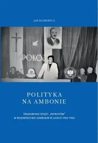 Nowy Polityka na ambonie. Środowisko księży patriotów w województwie gdańskim w latach 1950-1956