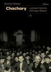 Najlepsza cena Chachary. Ludowa historia Górnego Śląska