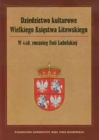 Promocja Dziedzictwo kulturowe Wielkiego Księstwa Litewskiego. W 440. rocznicę Unii Lubelskiej