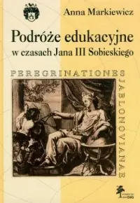 Tylko dziś Podróże edukacyjne w czasach Jana III Sobieskiego. Peregrinationes Jablonovianae