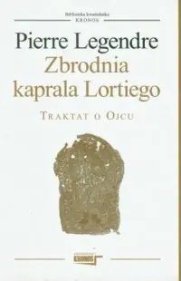Zbrodnia kaprala Lortiego. Traktat o ojcu. Seria: Biblioteka kwartalnika Kronos Wyprzedaż