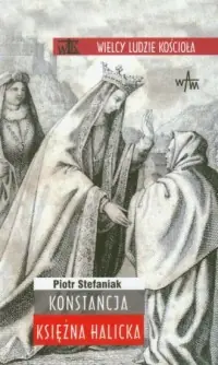 Popularny Konstancja, księżna Halicka. Seria: Wielcy ludzie Kościoła