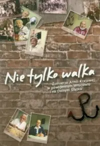 Oferta czasowa Nie tylko walka. Żołnierze Armii Krajowej w powojennym Wrocławiu i na Dolnym Śląsku