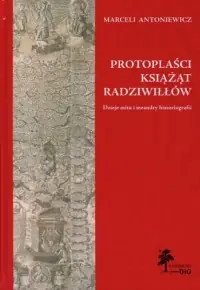 Kup online Protoplaści książąt Radziwiłłów. Dzieje mitu i meandry historiografii