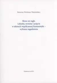 Słowa we mgle. Leksyka, terminy i pojęcia w tekstach współczesnej humanistyki - wybrane zagadnienia. Seria: Młoda polonistyka nr 12 Ekspresowa dostawa