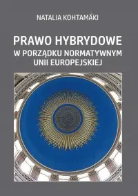 Prawo hybrydowe w porządku normatywnym Unii Europejskiej Darmowy zwrot