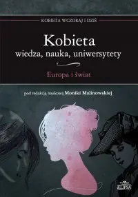 Hit cenowy Kobieta. Wiedza. Nauka. Uniwersytety. Europa i świat. Seria: Kobieta wczoraj i dziś