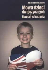 Wybór klientów Mowa dzieci dwujęzycznych. Norma i zaburzenia. Seria: Prace monograficzne 929