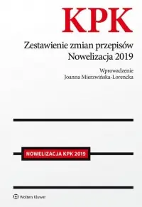 Kodeks postępowania karnego. Zestawienie zmian przepisów. Nowelizacja 2019 Premium