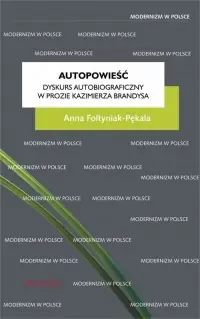 Dodaj do koszyka Autopowieść. Dyskurs autobiograficzny w prozie Kazimierza Brandysa