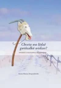 Oferta Chceta wa lëdzë gwiozdka widzec?. Opowieść o kaszubskich kolędnikach godowych