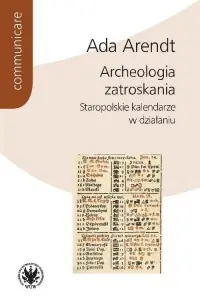 Bezpieczne zakupy Archeologia zatroskania. Staropolskie kalendarze w działaniu. Seria: Communicare