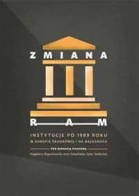 Szybka wysyłka Zmiana ram. Instytucje po 1989 roku w Europie Środkowej i na Bałkanach