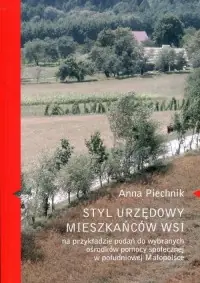 Styl urzędowy mieszkańców wsi na przykładzie podań do wybranych ośrodków pomocy społecznej w południowej Małopolsce Oferta limitowana