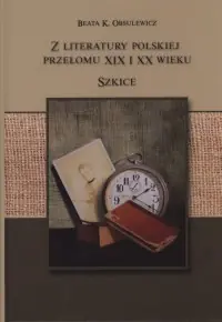Darmowa dostawa Z literatury polskiej przełomu XIX i XX wieku. Szkice