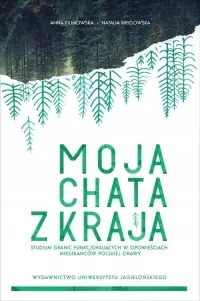 Moja chata z kraja. Studium granic funkcjonujących w opowieściach mieszkańców polskiej Orawy Ograniczona ilość