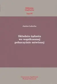Składnia żądania we współczesnej polszczyźnie mówionej. Seria: Biblioteka LingVariów. Glottodydaktyka 27 Hit sprzedaży